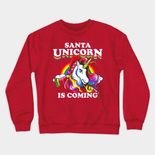 Christmas Santa Unicorn Is Coming Crewneck Sweatshirt